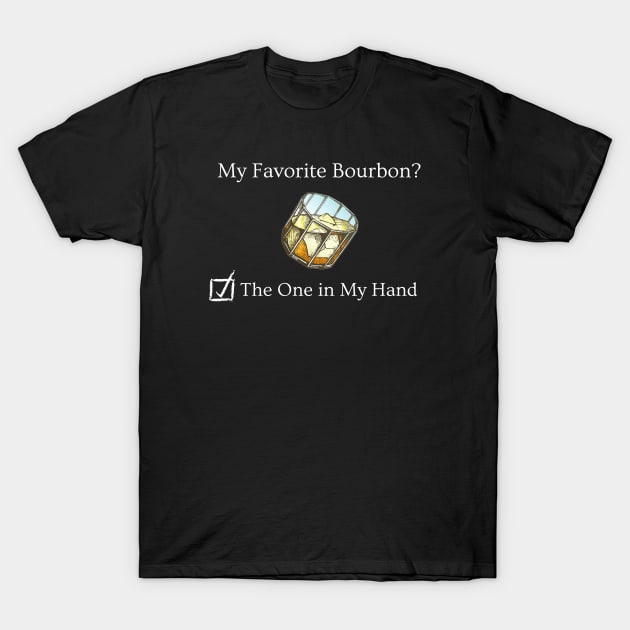 My Favorite Bourbon T-Shirt by dryweave